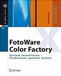 Fotoware Color Factory: System Installieren - Funktionen Optimal Nutzen (Hardcover, 2007)