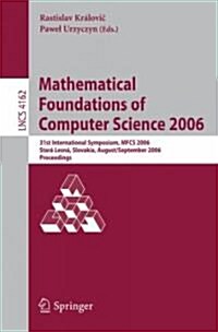 Mathematical Foundations of Computer Science 2006: 31st International Symposium, Mfcs 2006, Star?Lesn? Slovakia, August 28-September 1, 2006, Procee (Paperback, 2006)