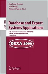 Database and Expert Systems Applications: 17th International Conference, DEXA 2006, Krakow, Poland, September 4-8, 2006, Proceedings (Paperback)