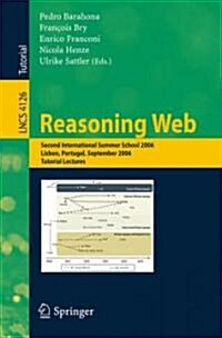 Reasoning Web: Second International Summer School 2006, Lisbon, Portugal, September 4-8, 2006, Tutorial Lectures (Paperback)