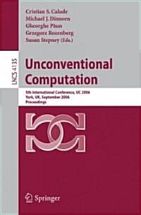 Unconventional Computation: 5th International Conference, Uc 2006, York, UK, September 4-8, 2006, Proceedings (Paperback, 2006)