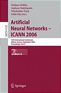 Artificial Neural Networks - ICANN 2006: 16th International Conference Athens, Greece, September 10-14, 2006 Proceedings, Part II (Paperback)
