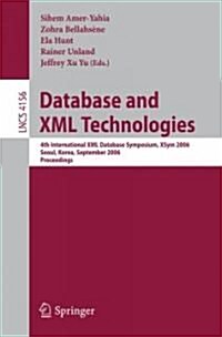 Database and XML Technologies: 4th International XML Database Symposium, Xsym 2006, Seoul, Korea, September 10-11, 2006, Proceedings (Paperback, 2006)