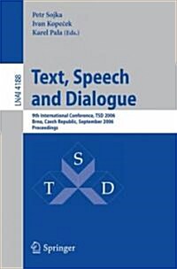 Text, Speech and Dialogue: 9th International Conference, TSD 2006 Brno, Czech Republic, September 11-15, 2006 Proceedings (Paperback)