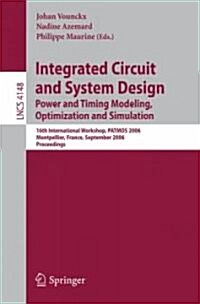 Integrated Circuit and System Design: Power and Timing Modeling, Optimization and Simulation: 16th International Workshop PATMOS 2006, Montpellier, Fr (Paperback)