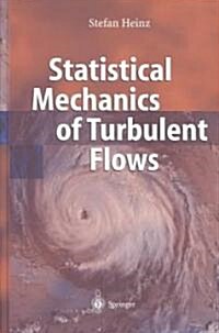 Statistical Mechanics of Turbulent Flows (Hardcover, 2003)