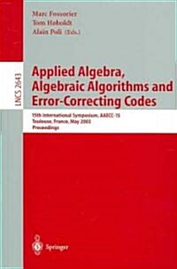 Applied Algebra, Algebraic Algorithms and Error-Correcting Codes: 15th International Symposium, Aaecc-15, Toulouse, France, May 12-16, 2003, Proceedin (Paperback, 2003)