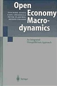 Open Economy Macrodynamics: An Integrated Disequilibrium Approach (Hardcover, 2003)