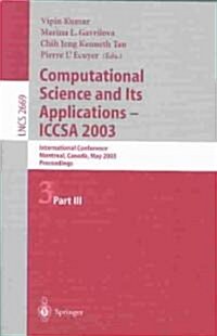 Computational Science and Its Applications - Iccsa 2003: International Conference, Montreal, Canada, May 18-21, 2003, Proceedings, Part III (Paperback, 2003)