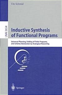 Inductive Synthesis of Functional Programs: Universal Planning, Folding of Finite Programs, and Schema Abstraction by Analogical Reasoning (Paperback, 2003)
