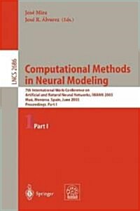 Computational Methods in Neural Modeling: 7th International Work-Conference on Artificial and Natural Neural Networks, Iwann 2003, Ma? Menorca, Spain (Paperback, 2003)