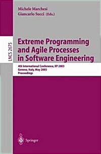 Extreme Programming and Agile Processes in Software Engineering: 4th International Conference, XP 2003, Genova, Italy, May 25-29, 2003, Proceedings (Paperback, 2003)