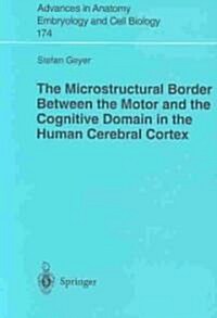 The Microstructural Border Between the Motor and the Cognitive Domain in the Human Cerebral Cortex (Paperback, Softcover Repri)