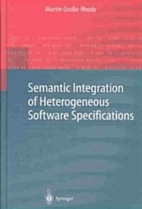 Semantic Integration of Heterogeneous Software Specifications (Hardcover, 2004)