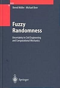 Fuzzy Randomness: Uncertainty in Civil Engineering and Computational Mechanics (Hardcover, 2004)