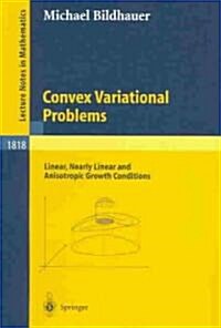 Convex Variational Problems: Linear, Nearly Linear and Anisotropic Growth Conditions (Paperback, 2003)