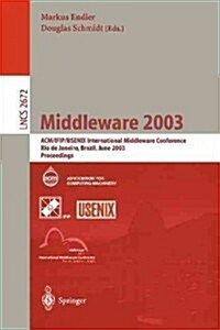 Middleware 2003: ACM/Ifip/Usenix International Middleware Conference, Rio de Janeiro, Brazil, June 16-20, 2003, Proceedings (Paperback, 2003)