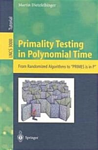 Primality Testing in Polynomial Time: From Randomized Algorithms to Primes Is in P (Paperback, 2004)