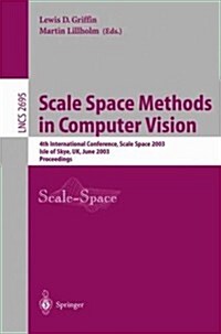 Scale Space Methods in Computer Vision: 4th International Conference, Scale-Space 2003, Isle of Skye, UK, June 10-12, 2003, Proceedings (Paperback, 2003)