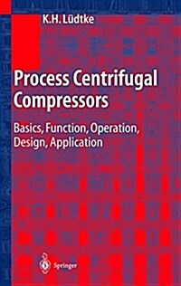 Process Centrifugal Compressors: Basics, Function, Operation, Design, Application (Hardcover, 2004)