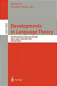 Developments in Language Theory: 6th International Conference, Dlt 2002, Kyoto, Japan, September 18-21, 2002, Revised Papers (Paperback, 2003)