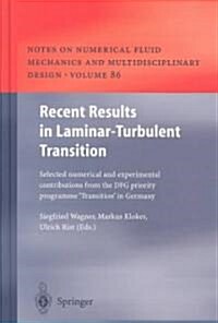 Recent Results in Laminar-Turbulent Transition: Selected Numerical and Experimental Contributions from the Dfg Priority Programme Transition in German (Hardcover, 2003)