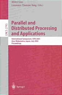 Parallel and Distributed Processing and Applications: International Symposium, Ispa 2003, Aizu, Japan, July 2-4, 2003, Proceedings (Paperback, 2003)