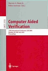 Computer Aided Verification: 15th International Conference, Cav 2003, Boulder, Co, USA, July 8-12, 2003, Proceedings (Paperback, 2003)