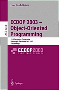 Ecoop 2003 - Object-Oriented Programming: 17th European Conference, Darmstadt, Germany, July 21-25, 2003. Proceedings (Paperback, 2003)