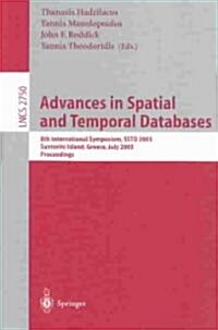 Advances in Spatial and Temporal Databases: 8th International Symposium, Sstd 2003, Santorini Island, Greece, July 24 - 27, 2003. Proceedings (Paperback, 2003)
