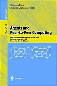 Agents and Peer-To-Peer Computing: First International Workshop, Ap2pc 2002, Bologna, Italy, July, 2002, Revised and Invited Papers (Paperback, 2003)