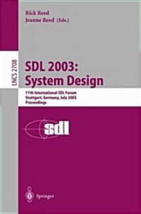 Sdl 2003: System Design: 11th International Sdl Forum, Stuttgart, Germany, July 1-4, 2003, Proceedings (Paperback, 2003)