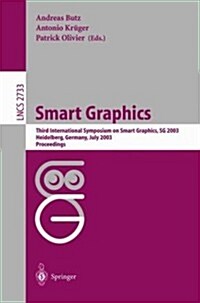 Smart Grapics: Third International Symposium, Sg 2003, Heidelberg, Germany, July2-4, 2003, Proceedings (Paperback, 2003)