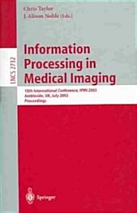 Information Processing in Medical Imaging: 18th International Conference, Ipmi 2003 (Paperback, 2003)