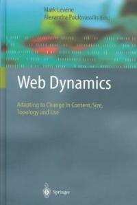Web dynamics: adapting to change in content, size, topology and use
