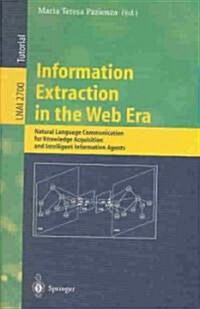 Information Extraction in the Web Era: Natural Language Communication for Knowledge Acquisition and Intelligent Information Agents (Paperback, 2003)