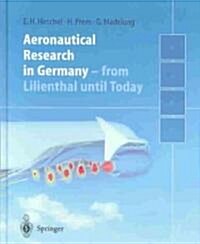 Aeronautical Research in Germany: From Lilienthal Until Today (Hardcover, 2004)