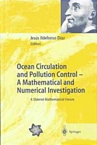 Ocean Circulation and Pollution Control - A Mathematical and Numerical Investigation: A Diderot Mathematical Forum (Hardcover, 2004)