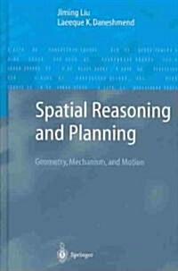 Spatial Reasoning and Planning: Geometry, Mechanism, and Motion (Hardcover, 2004)