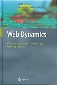 Web Dynamics: Adapting to Change in Content, Size, Topology and Use (Hardcover, 2004)