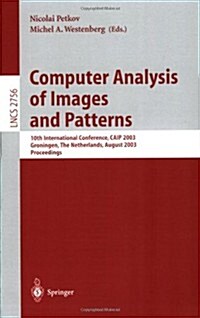 Computer Analysis of Images and Patterns: 10th International Conference, Caip 2003, Groningen, the Netherlands, August 25-27, 2003, Proceedings (Paperback, 2003)