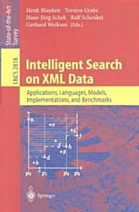 Intelligent Search on XML Data: Applications, Languages, Models, Implementations, and Benchmarks (Paperback, 2003)