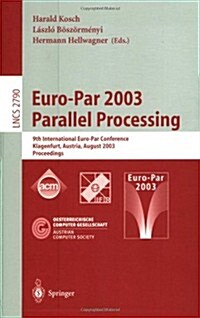 Euro-Par 2003 Parallel Processing: 9th International Euro-Par Conference, Klagenfurt, Austria, August 26-29, 2003 Proceedings (Paperback, 2003)