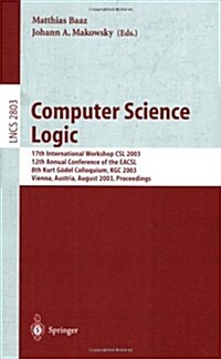 Computer Science Logic: 17th International Workshop, CSL 2003, 12th Annual Conference of the Eacsl, and 8th Kurt G?el Colloquium, Kgc 2003, V (Paperback, 2003)