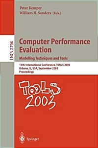 Computer Performance Evaluation. Modelling Techniques and Tools: 13th International Conference, Tools 2003, Urbana, Il, Usa, September 2-5, 2003, Proc (Paperback, 2003)