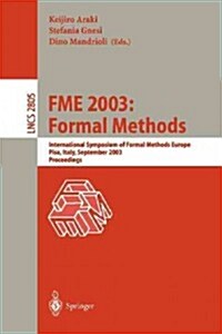 Fme 2003: Formal Methods: International Symposium of Formal Methods Europe. Pisa Italy, September 8-14, 2003, Proceedings (Paperback, 2003)
