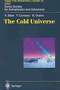 The Cold Universe: Saas-Fee Advanced Course 32, 2002. Swiss Society for Astrophysics and Astronomy (Hardcover, 2004)