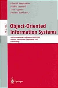 Object-Oriented Information Systems: 9th International Conference, Oois 2003, Geneva, Switzerland, September 2-5, 2003, Proceedings (Paperback, 2003)