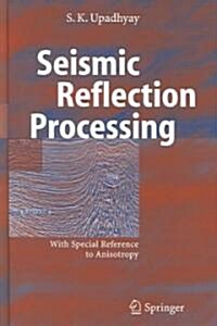 Seismic Reflection Processing: With Special Reference to Anisotropy (Hardcover, 2004)