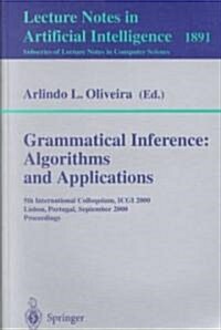 Grammatical Inference: Algorithms and Applications: 5th International Colloquium, Icgi 2000, Lisbon, Portugal, September 11-13, 2000 Proceedings (Paperback, 2000)